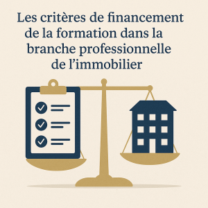 Lire la suite à propos de l’article Les critères de financement de la formation dans la branche professionnelle de l&rsquo;immobilier