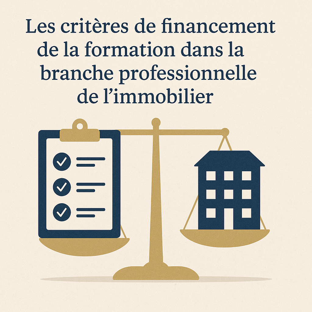 You are currently viewing Les critères de financement de la formation dans la branche professionnelle de l&rsquo;immobilier