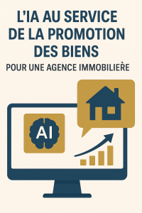 Lire la suite à propos de l’article L’IA au service de la promotion des biens pour une agence immobilière