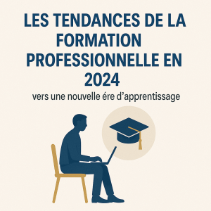 Lire la suite à propos de l’article Les tendances de la formation professionnelle en 2024 : vers une nouvelle ère d&rsquo;apprentissage